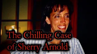 The Chilling Case of Sherry Arnold