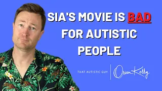 Sia's Movie Is BAD For Autistic People - An Autistic Response