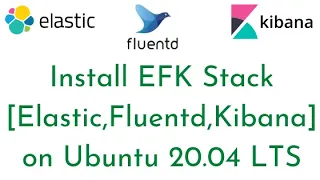 How to install EFK Stack on Ubuntu 20.04 LTS | Elastic Search,Fluentd & Kibana | EFK Tutorial