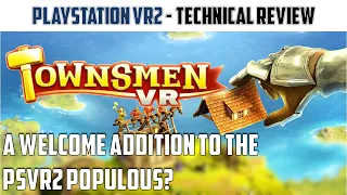 Townsmen VR: PSVR2 Technical Review - A modern game with a retro twist.