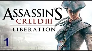 Assassin`s Creed - Liberation HD  Часть 1