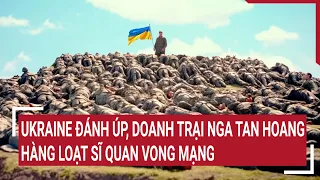 Diễn biến Nga-Ukraine: Tên lửa Ukraine đánh úp, doanh trại Nga tan hoang, loạt sĩ quan vong mạng