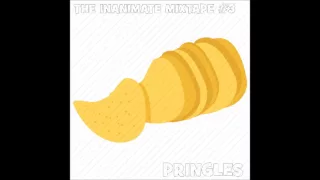 The Inanimate Mixtape #3: 'Pringles' (Mashup)