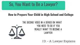 So, You Want To Be a Lawyer, Part 2 - High school & college