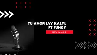 Pista - Tu amor - Jay Kalyl ft funky