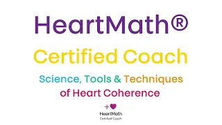 HeartMath®Certified Coach. Science, Tools & Techniques of Heart Coherence.
