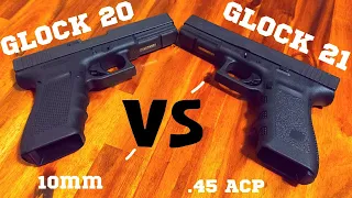 Glock 20 Gen4 10mm VS Glock 21 SF .45 ACP