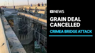 Bridge attack sees Russia tear up grain shipment deal | ABC News