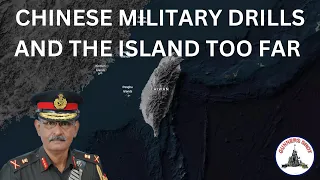 CHINESE MILITARY DRILLS AND THE ISLAND TOO FAR / LT GEN P R SHANKAR(R)