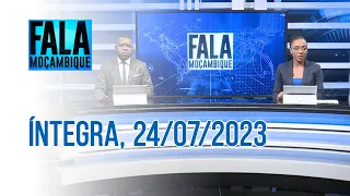 Assista à íntegra do Fala Moçambique | 24/07/2023