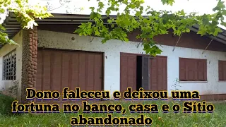 faleceu e deixou uma fortuna no banco e um casarão num sítio abandonado ao lado de um rio