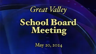 Great Valley School District Board Meeting - May 20, 2024 at 7:30 PM