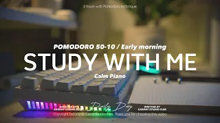 2-HOUR STUDY WITH ME early morning / calm piano 🎹 + rain sounds 🌧️ Pomodoro 50-10