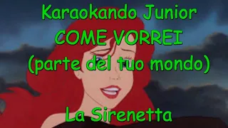 Karaoke - "COME VORREI"  LA SIRENETTA - parte del tuo mondo TESTO