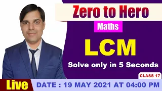 Zero to Hero Series | Maths | LCM | Best Questions Solve in 5 Sec. | Class 17 By Ashish sir