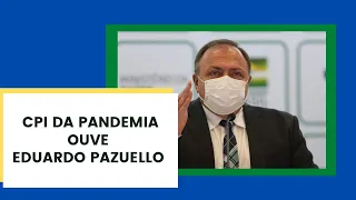 #AoVivo: Ex-ministro da Saúde Eduardo Pazuello depõe na CPI da Pandemia