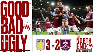 ASTON VILLA GOOD BAD UGLY | 3 - 2 WINNERS OVER BURNLEY | IT WAS A THRILLER!