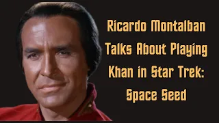 Ricardo Montalban Talks About Playing Khan in Star Trek: Space Seed