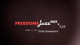 freedomsJazz fest.S23 - Echa Soemantri