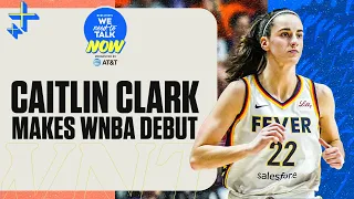 Caitlin Clark's WNBA debut was a SUCCESS I WNTT Now Ep. 6