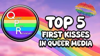 Top 5 FIRST KISSES In Queer Media