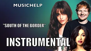 Ed Sheeran - South of the Border feat. Camila Cabello & Cardi B  INSTRUMENTAL/KARAOKE