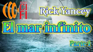 El mar infinito   Rick Yancey   Parte 1