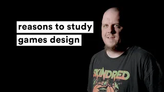 reasons to study games design