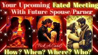 Your fated destined meeting with future spouse partner tarot reading pick a card| who when how marry