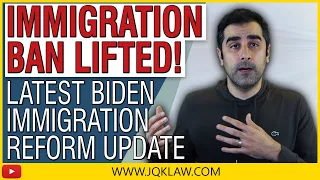 Immigration Ban Lifted! Latest Biden Immigration Reform Update