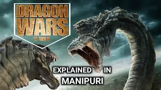 Dragon Wars || Action movie explained in manipuri