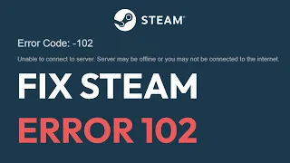 How To Fix Steam Error Code 102 - "Unable To Connect To The Servers"