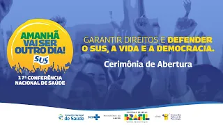 17ª CNS - Transmissão ao vivo - Cerimônia de Abertura