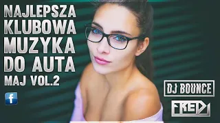 ✅🔥Fredi & Dj Bounce - NAJLEPSZA KLUBOWA MUZYKA DO AUTA🚗 Vol.2⚠ - MAJ 2019✅🔥