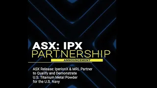 ASX: IperionX & MRL Partner to Qualify and Demonstrate U.S. Titanium Metal Powder for the U.S. Navy