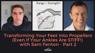 Transforming Your Feet Into Propellers (Even If Your Ankles Are STIFF!) with Sam Fenton - Part 2