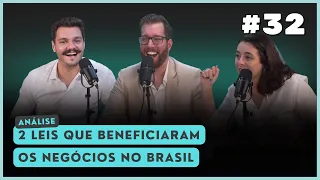 #EP32 - 2 LEIS QUE MELHORARAM O AMBIENTE DE NEGÓCIOS NO BRASIL: