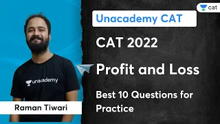 Profit and Loss | Best 10 Questions for Practice | CAT 2022 | Raman Tiwari | Unacademy CAT