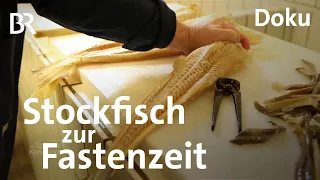 Stockfisch: Eine Delikatesse zur Fastenzeit | Doku | Zwischen Spessart und Karwendel | BR