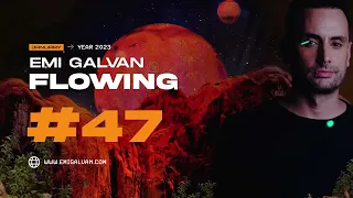 Emi Galvan / Flowing / Episode 47 [Organic Melodic and Progressive House Dj Mix]