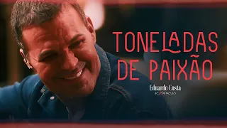 TONELADAS DE PAIXÃO l Eduardo Costa (Clipe Oficial) #sertanejo2024