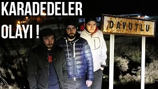 KARADEDELER OLAYI ! - DAVUTLU KÖYÜNDE 1 GECE