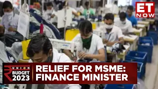 Union Budget 2023 | Finance Minister Announces 'Relief On MSMEs'| ET Now | Latest News