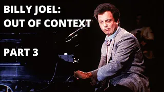 Billy Joel: Out of Context - Part 3