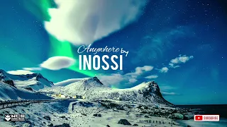 Inossi- Anywhere 💯 [Best Electronic Dance Music]