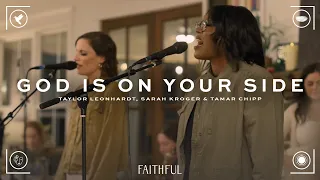 FAITHFUL, Taylor Leonhardt, Sarah Kroger - God Is On Your Side (ft. Tamar Chipp) Live Video