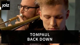 TOMPAUL - Back Down | Live at joiz