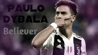 Paulo Dybala 2018/19 - Believer | Magic Skills & Goals