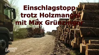 Max Grünzinger kommentiert Einschlagstopp trotz Holzmangel