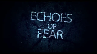 Echoes Of Fear Trailer 2019